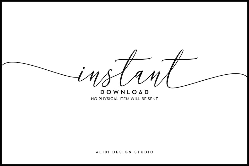May include: Instant download graphic with the text "instant download" in a cursive font. The text "no physical item will be sent" is below the cursive text. The text "ALIBI DESIGN STUDIO" is at the bottom of the graphic.