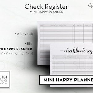 May include: Two printable check register templates for a mini happy planner. The templates are designed to fit a 4.62 inch by 7 inch planner. The first template is titled "Check Register" and the second template is titled "Checkbook Register".