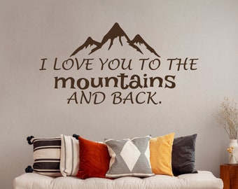 I Love You to the Mountains and Back Vinyl Wall Decal - Adventure Art - Mountains Nursery Decal - Woodland Wall Decal - Bedroom Decal Quotes