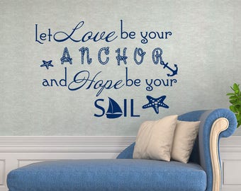 Let Love be Your Anchor and Hope be Your Sail - Family Vinyl Stickers - Nautical Home Decor - Family Quotes Wall Decals - Quotes Sticker