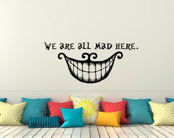 We Are All Mad Here Decal Alice Themed Nursery Quote Stickers Alice's Cat Wall Decal Bedroom Decor T198