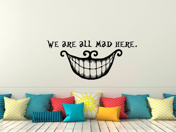 We Are All Mad Here Decal Alice In Wonderland Quote Stickers Cheshire Cat Wall Decal Bedroom Decor T198