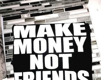 Make Money Not Friends Tee: Unisex Cotton Crew Neck Shirt
