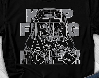 Keep Firing Ass Holes! Spaceballs Shirt Dark Helmet Shirt Funny Fine Cotton Jersey Mens and Ladies Womens T-Shirt Unisex Adult Sizes