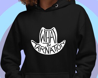 Cowboy Hat T-Shirt Funny Quote Shirt What in Tarnation What in Tarnation? Hooded Sweatshirt Gift Top Western Style Meme SweatShirt Funny