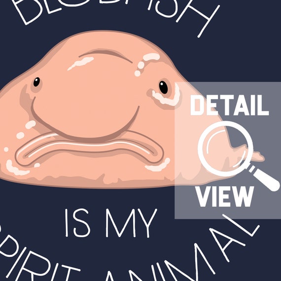 Blobfish Is My Spirit Animal Funny Blobfish Meme Cute Gift Ladies