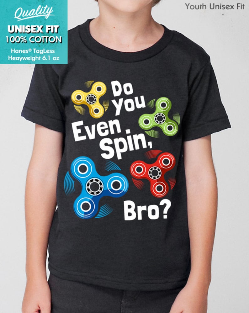 New Fidget Spinner Shirt Do You Even Spin, Bro Funny Youth Kids Shirt and Toddler Shirt Sizes image 2