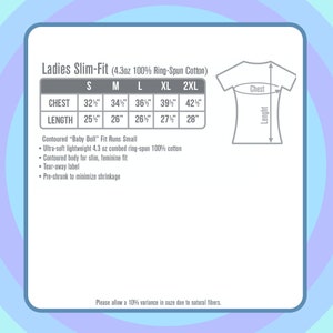 May include: Size chart for a women's slim-fit t-shirt made of 4.3 oz 100% ring-spun cotton. The chart shows chest and length measurements in inches for sizes S, M, L, XL, and 2XL. The text "Contoured "Baby Doll" Fit Runs Small" is also included.