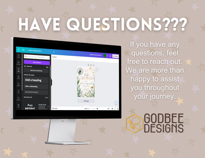 May include: A computer monitor displays a design interface with the text "HAVE QUESTIONS???" and "If you have any questions, feel free to reach out. We are more than happy to assist you throughout your journey." The design includes a baby shower invitation.