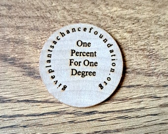 One Percent For One Degree Wooden Token