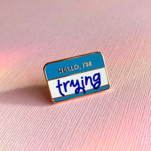 Hello, I'm Trying Pin Self Love Mental Health Enamel Pin Self Care Accessories Pins with Sayings Name Tag Enamel Pin Doing My Best Blue & Rose Gold