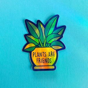 Plant Sticker | Plants are Friends Sticker | Plant Lover Sticker | Plant Mom Decal | Plant Lady Accessories | Holographic Sticker
