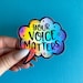 Your Voice Matters Sticker | Unity Sticker | Equality Sticker ...