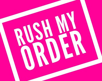 RUSH ORDER  - Upgraded Production Time