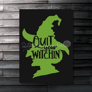 May include: Green witch silhouette with a black hat and the text "Quit your witchin'" on a black background.