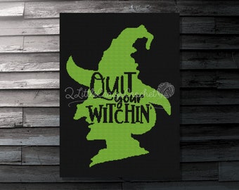 May include: Green witch silhouette with a black hat and the text "Quit your witchin'" on a black background.