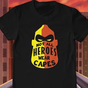 Mr. Incredible Not All Heroes Wear Capes Tee Shirt For Fathers Day Gift T-Shirt The Incredibles Super Hero Heros Dad Daddy Father