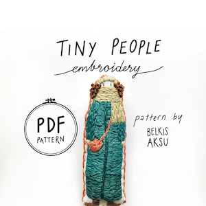 May include: An embroidered figure in a teal outfit with a tan scarf and a small orange bag. The text "TINY PEOPLE embroidery" is above the figure, and "PDF PATTERN" is in a circle. The text "pattern by BELKIS AKSU" is also present.