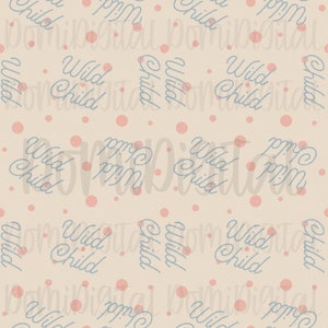 May include: A seamless pattern featuring the text "Wild Child" in a light blue script font on a beige background with scattered pink polka dots.