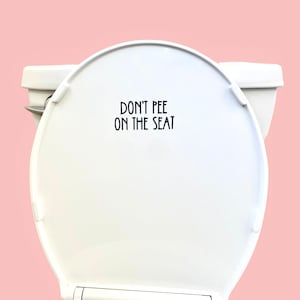 Don’t pee on the seat vinyl decal / Funny Bathroom Decal - Toilet Sticker Decal