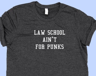 Law School Aint For Punks- SHIRT