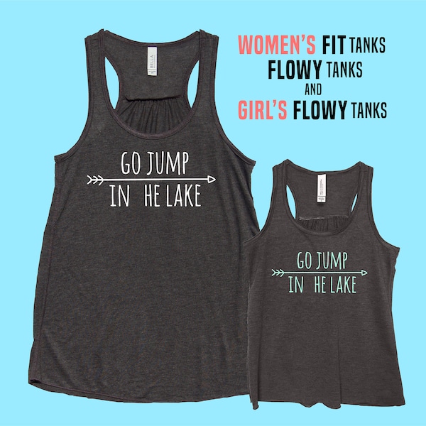 Go Jump In The Lake - Fit or Flowy Women's Tank - Youth Girl Top - Mom Daughter Matching - Family Lake Group - Add Custom Personalization