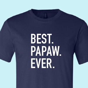 BEST. PAPAW. EVER.  Shirt - Family Apparel - Great Gift For Fathers, Dads, Grandparents and Grandpas