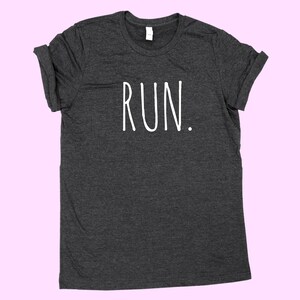 RUN. - SHIRT - Perfect for any Runner!