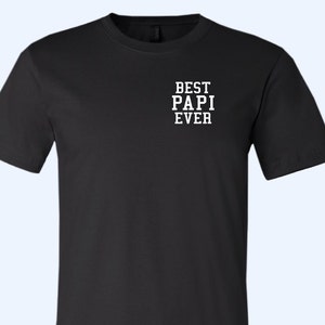 May include: Black t-shirt with white text that reads "BEST PAPI EVER".