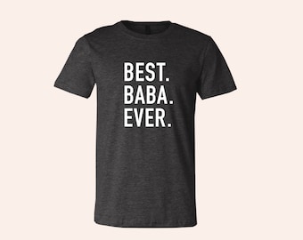 BEST. BABA. EVER.  Shirt - Family Apparel - Great Gift For Fathers, Dads, Grandparents and Grandpas