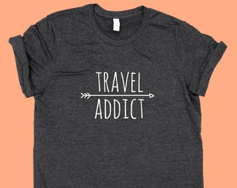 Travel Addict -  Unisex SHIRT