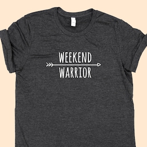 Weekend Warrior - SHIRT