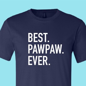 BEST. PAWPAW. EVER.  Shirt - Family Apparel - Great Gift For Fathers, Dads, Grandparents and Grandpas