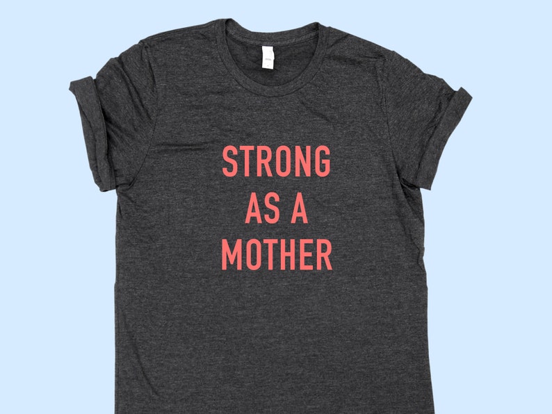 Strong as a Mother MOM SHIRT image 1