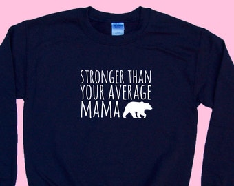 Stronger than the Average Mama Bear - Crewneck Mom Sweatshirt