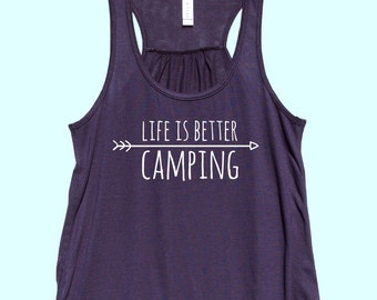 Life Is Better Camping- Fit or Flowy Tank