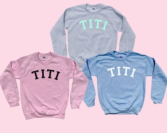 TITI crewneck unisex sweatshirt - Simple Style - Baby Announcement Apparel - Fast Family Favorite - Popular Aunt Gift!