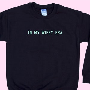 In my WIFEY Era  - Crewneck - On the heart Placement - Sweatshirt