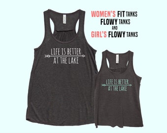 Life Is Better At The Lake - Fit or Flowy Women's Tank - Girls Tank Top - Mom Daughter Family Lake Apparel - Add Custom Personalization