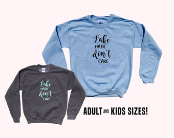 Lake Hair Don't Care - Unisex Adult and Kid Crewneck Sweatshirt - Add Custom Personalization - Matching Family Sweaters - Great for Groups!