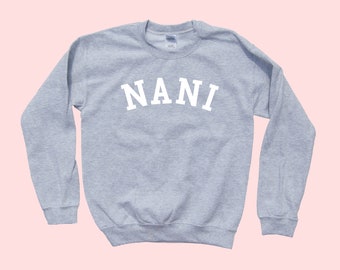 NANI crewneck - Unisex Adult Sweatshirt - Vintage Style - Fast Family Favorite - Baby Announcement - Grandparents -  Great Mom Gift!