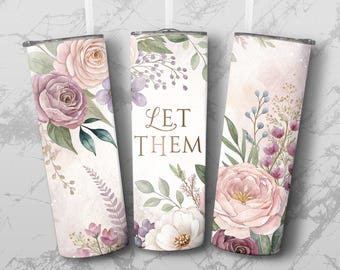 Let Them Let Me, 20oz Tumbler Wrap, Floral Tumbler Wrap, Positive Affirmations Tumbler Wrap, Positive Quote Wrap, Let Them Tumbler Wrap