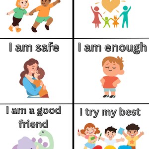 May include: A colorful poster with six affirmations for children. The affirmations are "I am kind", "I am loved", "I am safe", "I am enough", "I am a good friend", and "I try my best". Each affirmation is illustrated with a cartoon image.