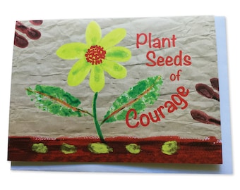 Plant Seeds Of Courage Inspirational Greeting Card