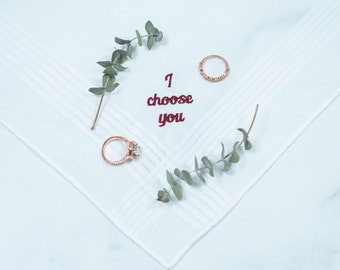 Embroidered Wedding Handkerchief, Groom Gift from Bride, "I Choose You" Hanky