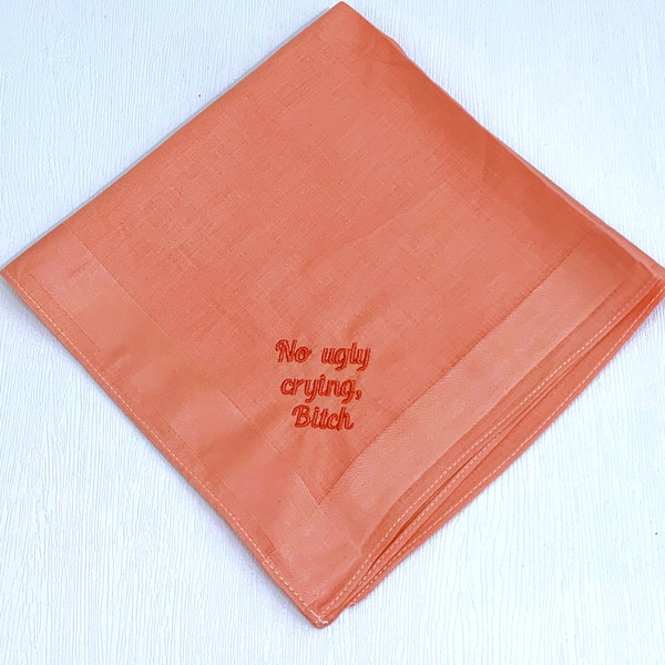 No Ugly Crying Bitch Handkerchief  for Women, Peach Wedding Hankies, Bridesman Gift, Wedding Day Gift, Bridal Party Favors, Trending Now,