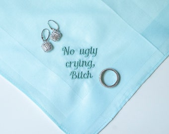 Embroidered Wedding Handkerchief "No Ugly Crying" , Funny Bridal Party Gift