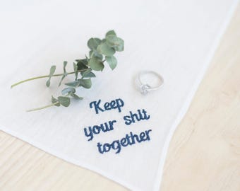 Embroidered Wedding Handkerchief, Funny Groomsmen Gift, Keep Your Shit Together