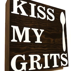 Kiss my grits, funny sign, wood sign, home decor, wall art, funny decor, grits, kitchen sign, farmhouse, rustic, funny kitchen signs