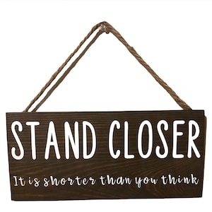Stand closer it is shorter than you think, funny bathroom sign, bathroom sign, wood sign, bathroom decor, sign, funny sign,stand closer, it
